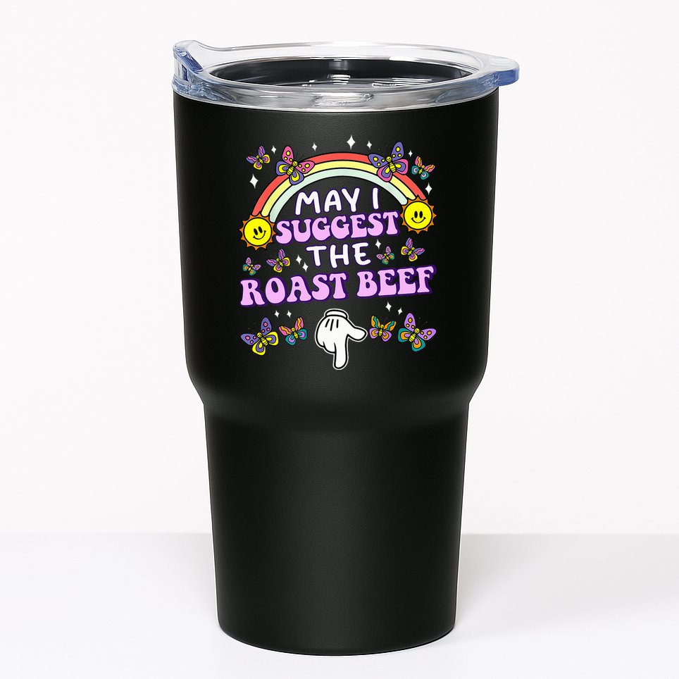 May I Suggest The Roast Beef Funny Embarrassing Tumbler