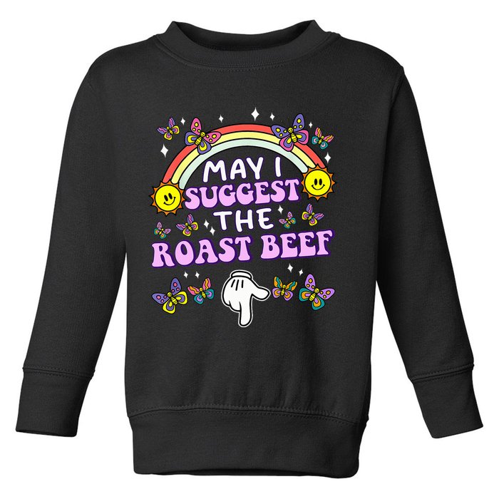 May I Suggest The Roast Beef Funny Embarrassing Toddler Sweatshirt