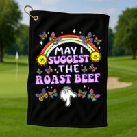 May I Suggest The Roast Beef Funny Embarrassing Golf Towel