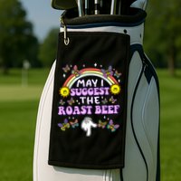 May I Suggest The Roast Beef Funny Embarrassing Golf Towel