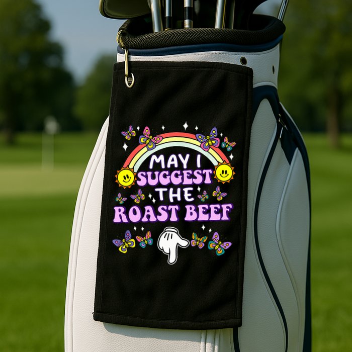 May I Suggest The Roast Beef Funny Embarrassing Golf Towel