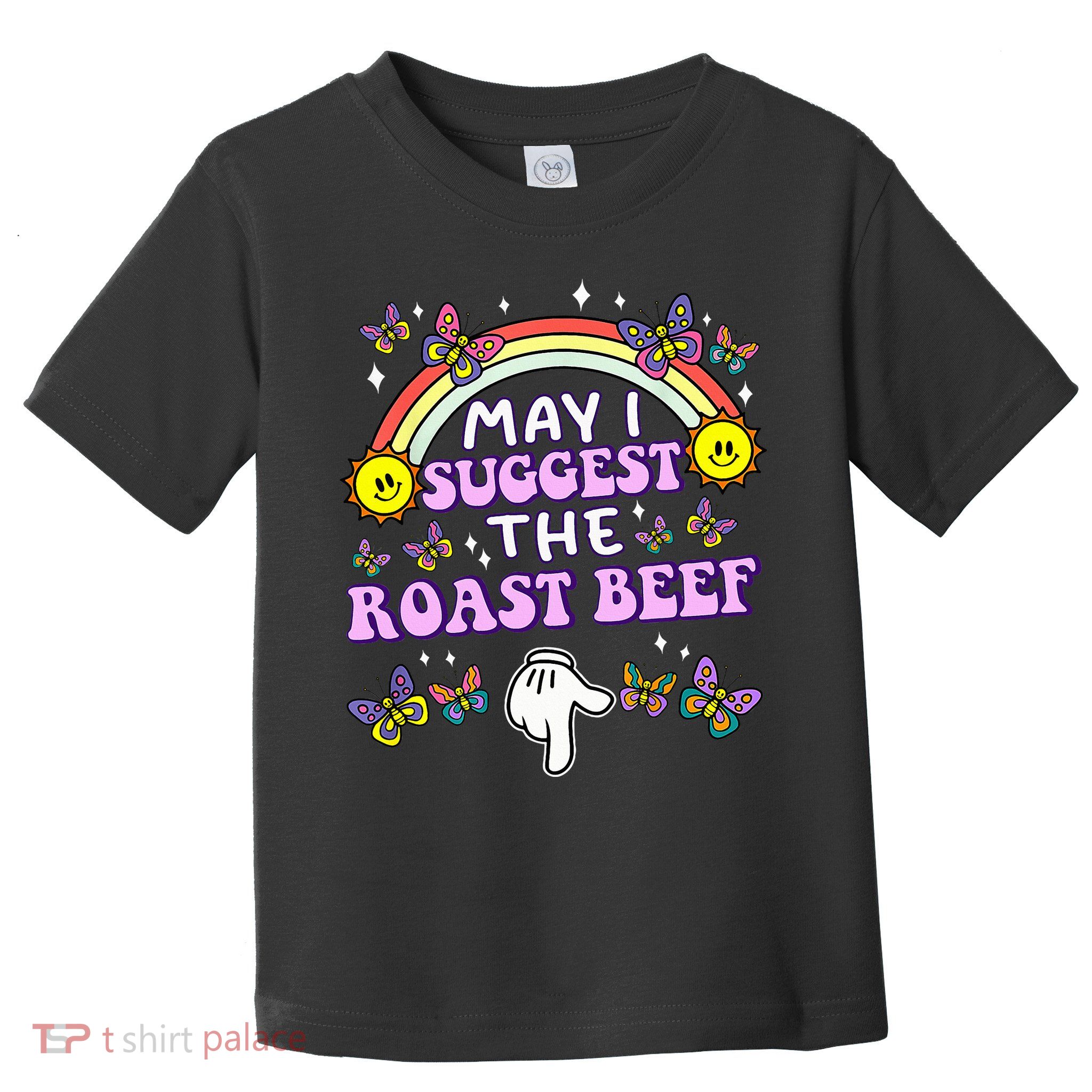 May I Suggest The Roast Beef Funny Embarrassing Toddler T-Shirt