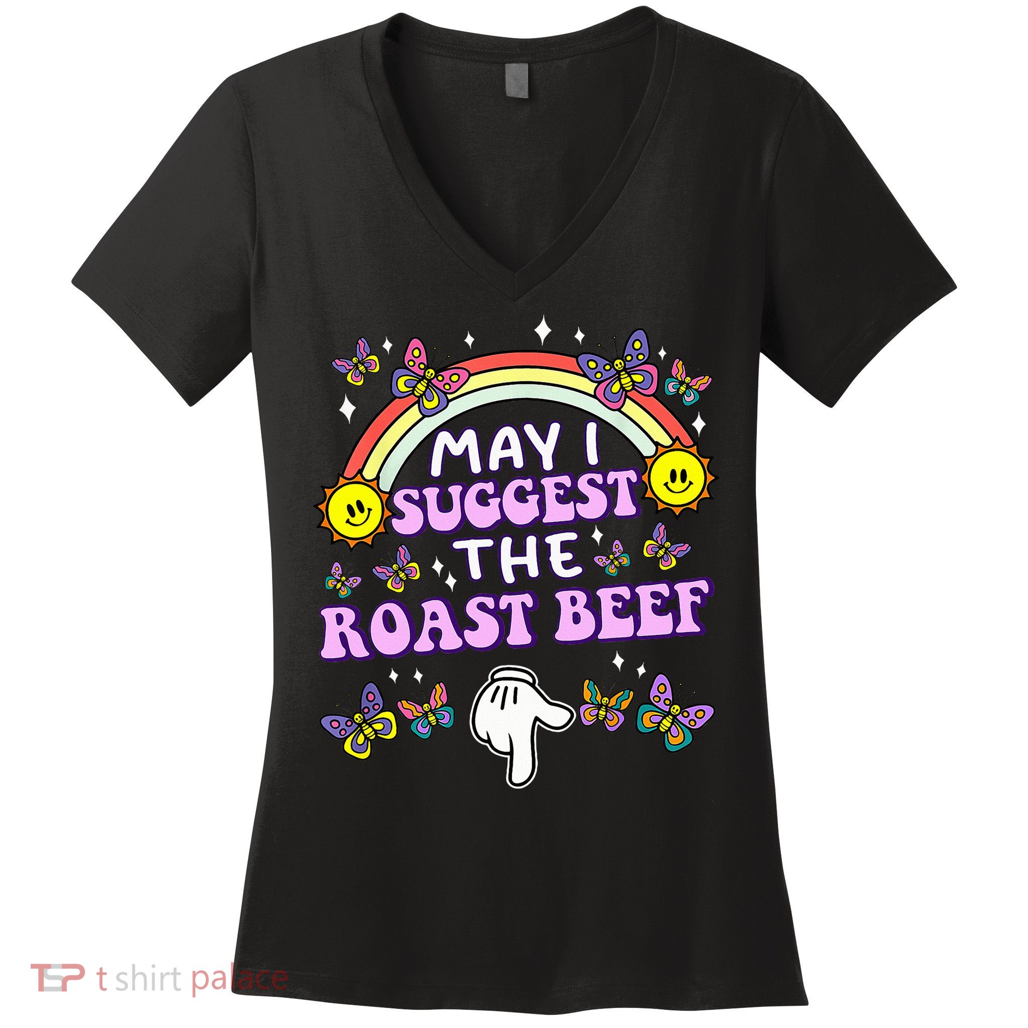 May I Suggest The Roast Beef Funny Embarrassing Women's V-Neck T-Shirt