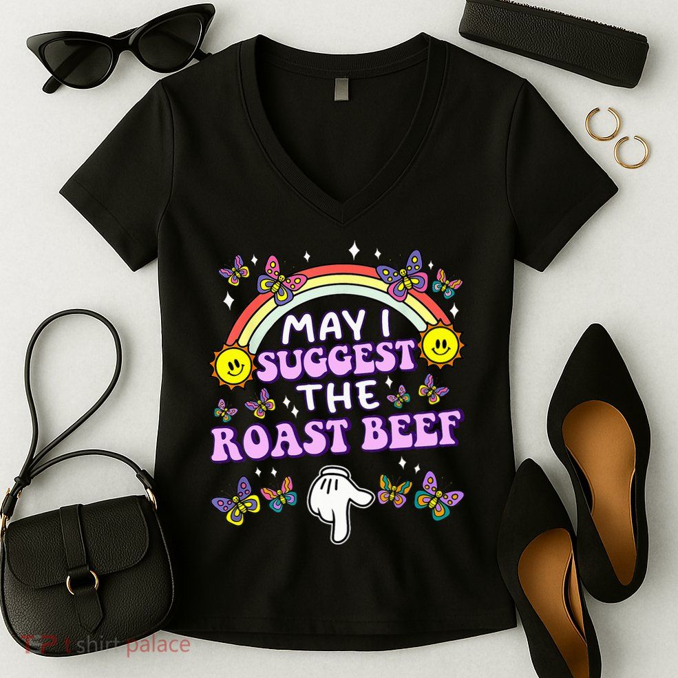 May I Suggest The Roast Beef Funny Embarrassing Women's V-Neck T-Shirt