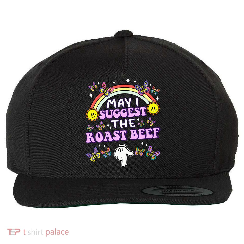May I Suggest The Roast Beef Funny Embarrassing Wool Snapback Cap