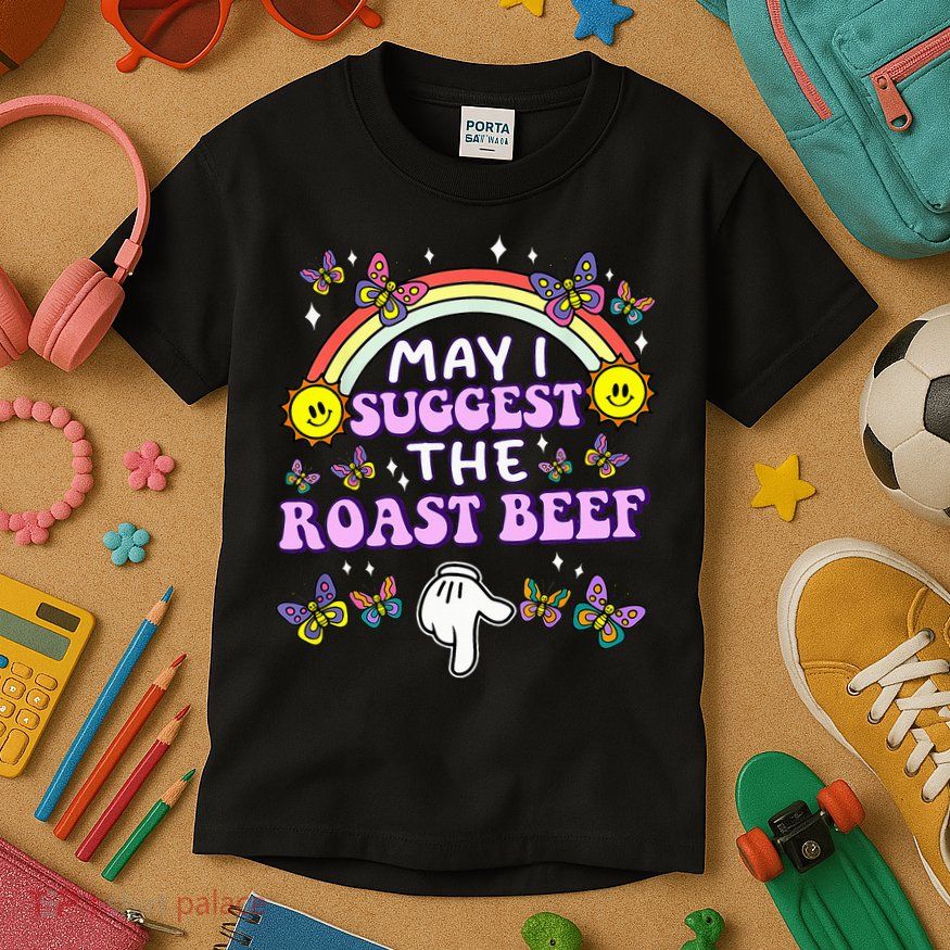 May I Suggest The Roast Beef Funny Embarrassing Kids T-Shirt