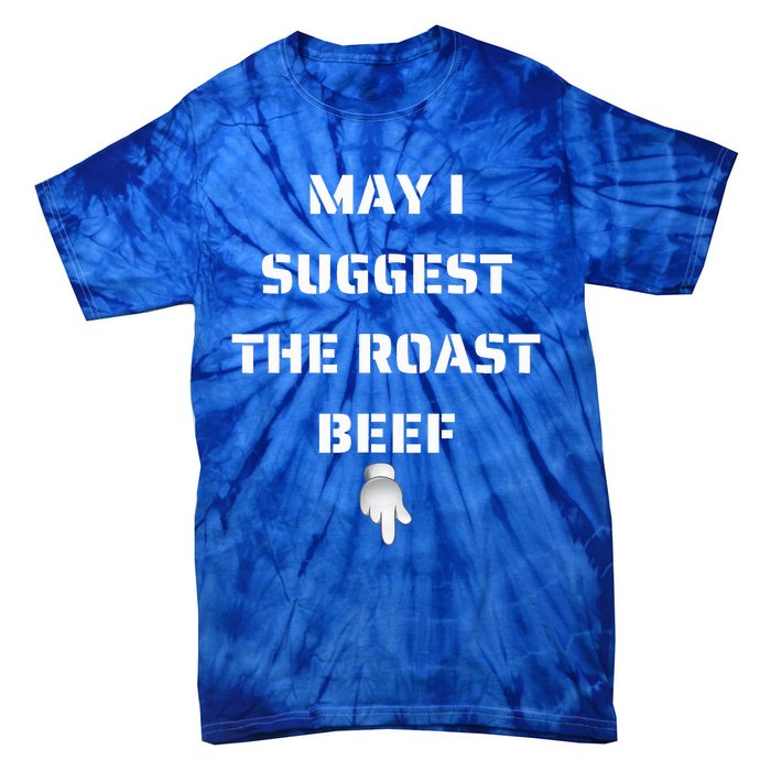 May I Suggest The Roast Beef Tie-Dye T-Shirt