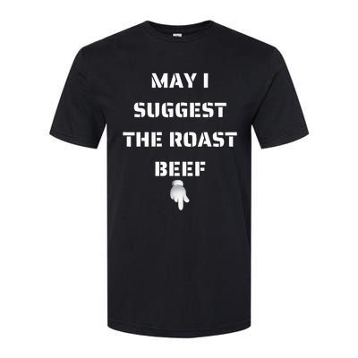 May I Suggest The Roast Beef Softstyle CVC T-Shirt