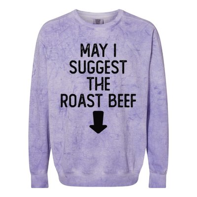 May I Suggest The Roast Beef Funny Embarrassing Adult Humor Colorblast Crewneck Sweatshirt