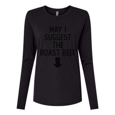 May I Suggest The Roast Beef Funny Embarrassing Adult Humor Womens Cotton Relaxed Long Sleeve T-Shirt