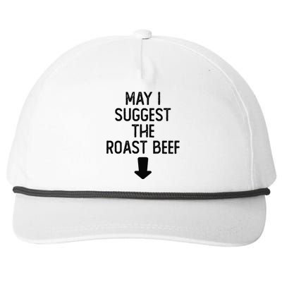 May I Suggest The Roast Beef Funny Embarrassing Adult Humor Snapback Five-Panel Rope Hat