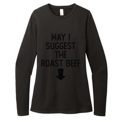 May I Suggest The Roast Beef Funny Embarrassing Adult Humor Womens CVC Long Sleeve Shirt