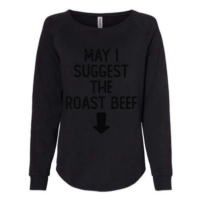 May I Suggest The Roast Beef Funny Embarrassing Adult Humor Womens California Wash Sweatshirt