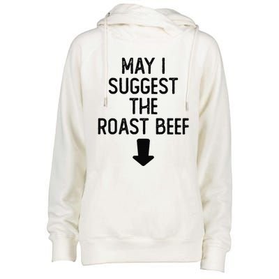 May I Suggest The Roast Beef Funny Embarrassing Adult Humor Womens Funnel Neck Pullover Hood