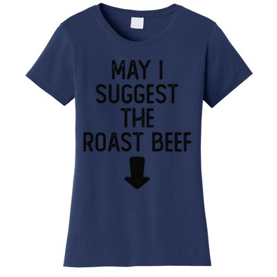 May I Suggest The Roast Beef Funny Embarrassing Adult Humor Women's T-Shirt