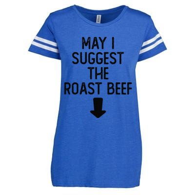 May I Suggest The Roast Beef Funny Embarrassing Adult Humor Enza Ladies Jersey Football T-Shirt