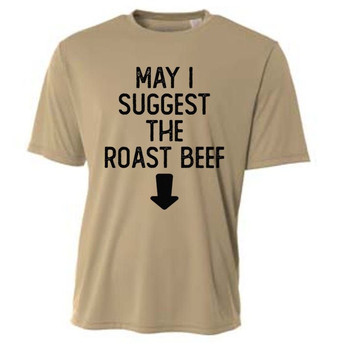 May I Suggest The Roast Beef Funny Embarrassing Adult Humor Cooling Performance Crew T-Shirt