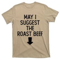 May I Suggest The Roast Beef Funny Embarrassing Adult Humor T-Shirt