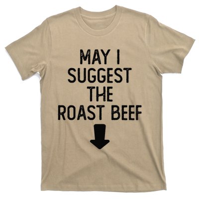 May I Suggest The Roast Beef Funny Embarrassing Adult Humor T-Shirt