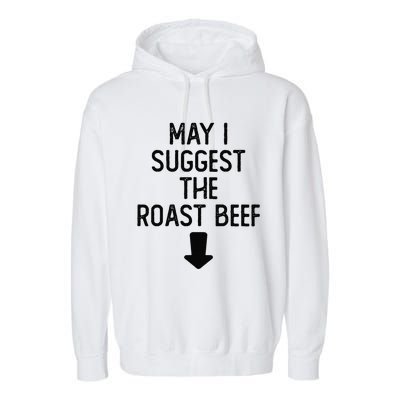 May I Suggest The Roast Beef Funny Embarrassing Adult Humor Garment-Dyed Fleece Hoodie