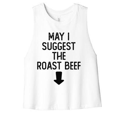 May I Suggest The Roast Beef Funny Embarrassing Adult Humor Women's Racerback Cropped Tank