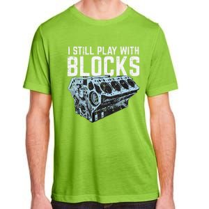 Mechanic I Still Play With Blocks Funny Car Engine Adult ChromaSoft Performance T-Shirt