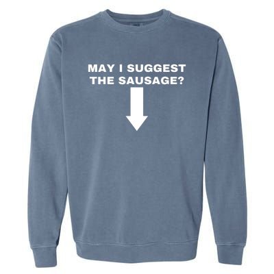 May I Suggest The Sausage Garment-Dyed Sweatshirt