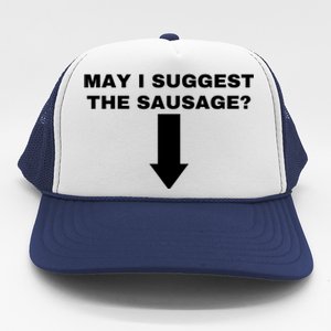 May I Suggest The Sausage Trucker Hat