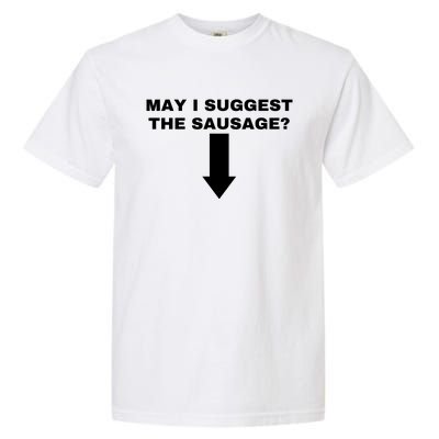 May I Suggest The Sausage Garment-Dyed Heavyweight T-Shirt