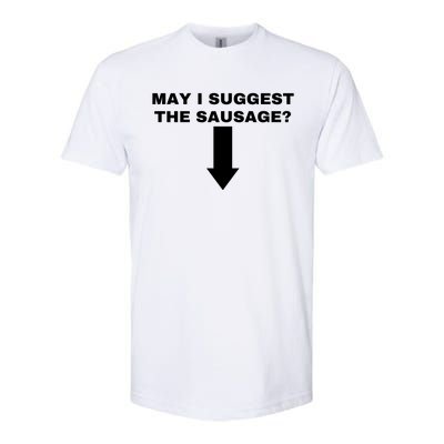 May I Suggest The Sausage Softstyle CVC T-Shirt