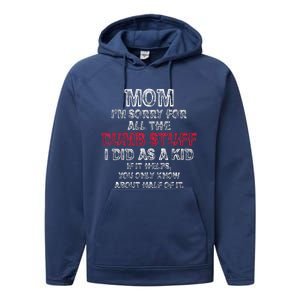 Mom IM Sorry For All The Dumb Stuff I Did As Funny Performance Fleece Hoodie