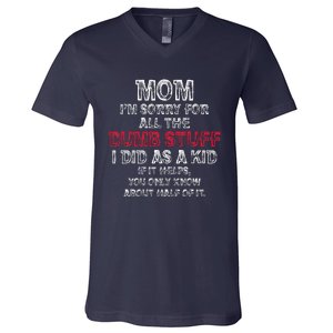 Mom IM Sorry For All The Dumb Stuff I Did As Funny V-Neck T-Shirt