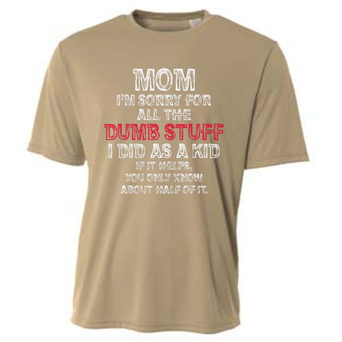 Mom IM Sorry For All The Dumb Stuff I Did As Funny Cooling Performance Crew T-Shirt