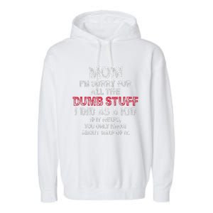 Mom IM Sorry For All The Dumb Stuff I Did As Funny Garment-Dyed Fleece Hoodie