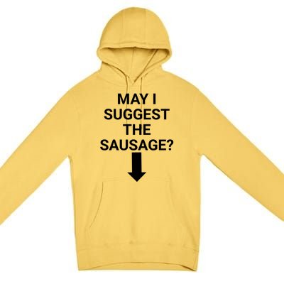 May I Suggest The Sausage? Offensive Adult Humor Premium Pullover Hoodie