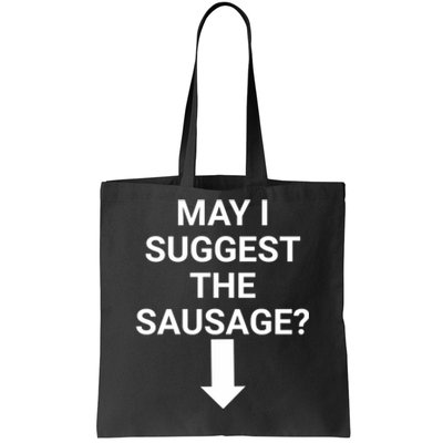 May I Suggest The Sausage? Offensive Adult Humor Tote Bag