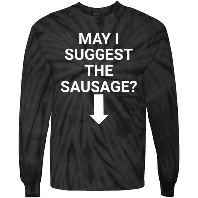 May I Suggest The Sausage? Offensive Adult Humor Tie-Dye Long Sleeve Shirt