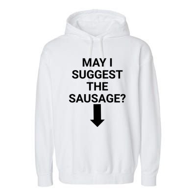 May I Suggest The Sausage? Offensive Adult Humor Garment-Dyed Fleece Hoodie