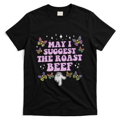 May I Suggest The Roast Beef Funny Adult Humor Design T-Shirt