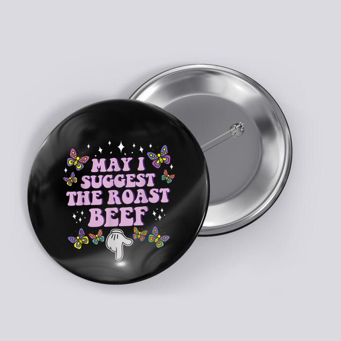 May I Suggest The Roast Beef Funny Adult Humor Design Button