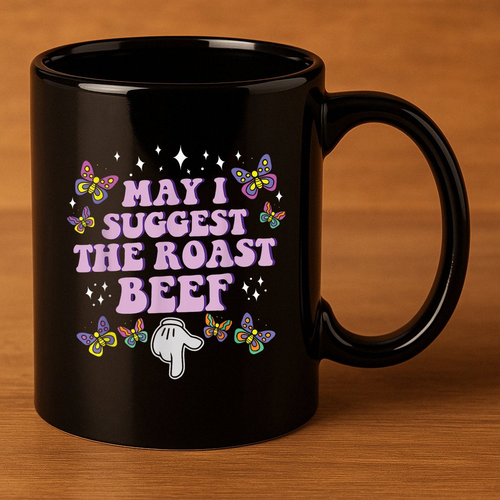 May I Suggest The Roast Beef Funny Adult Humor Design 11oz C Handle Ceramic Mug