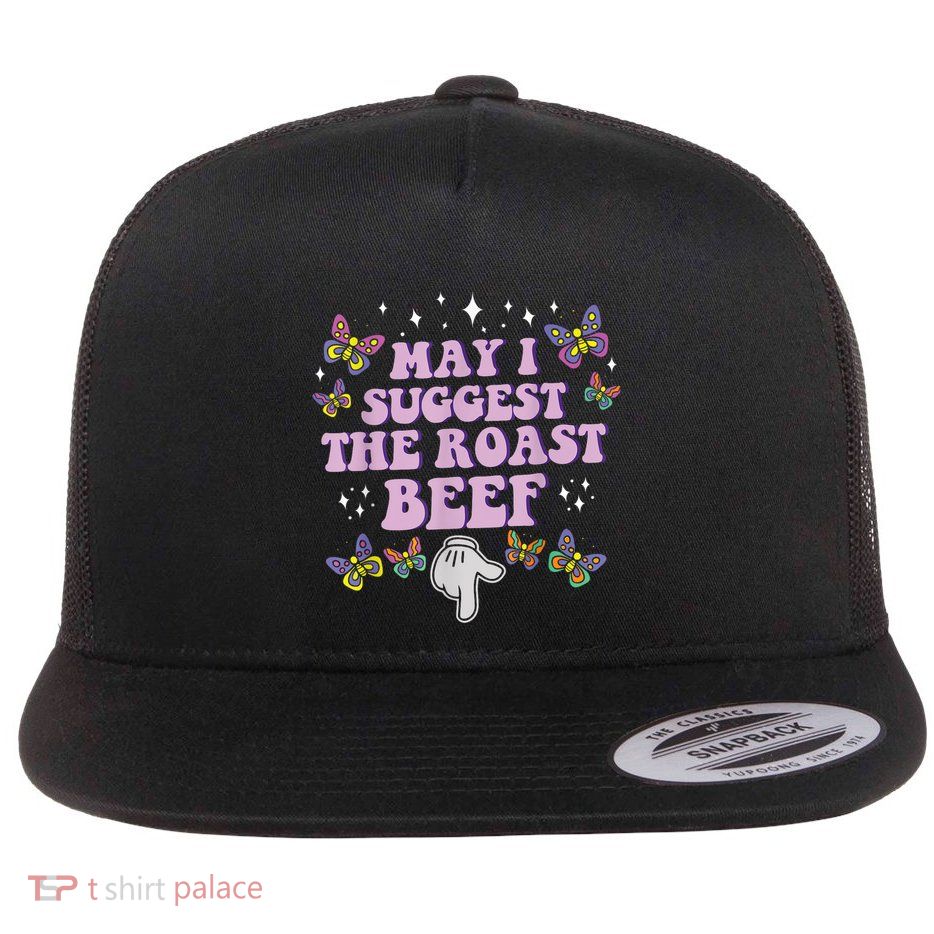 May I Suggest The Roast Beef Funny Adult Humor Design Flatbill Hat