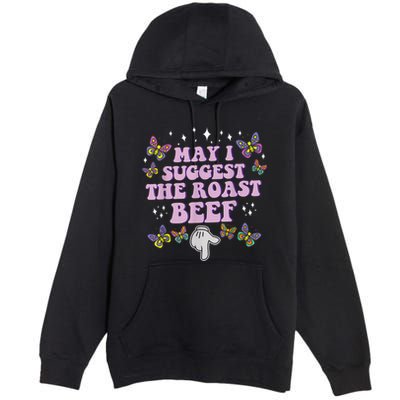 May I Suggest The Roast Beef Funny Adult Humor Design Premium Pullover Hoodie