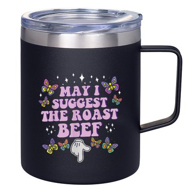 May I Suggest The Roast Beef Funny Adult Humor Design 12oz Stainless Steel Coffee Mug