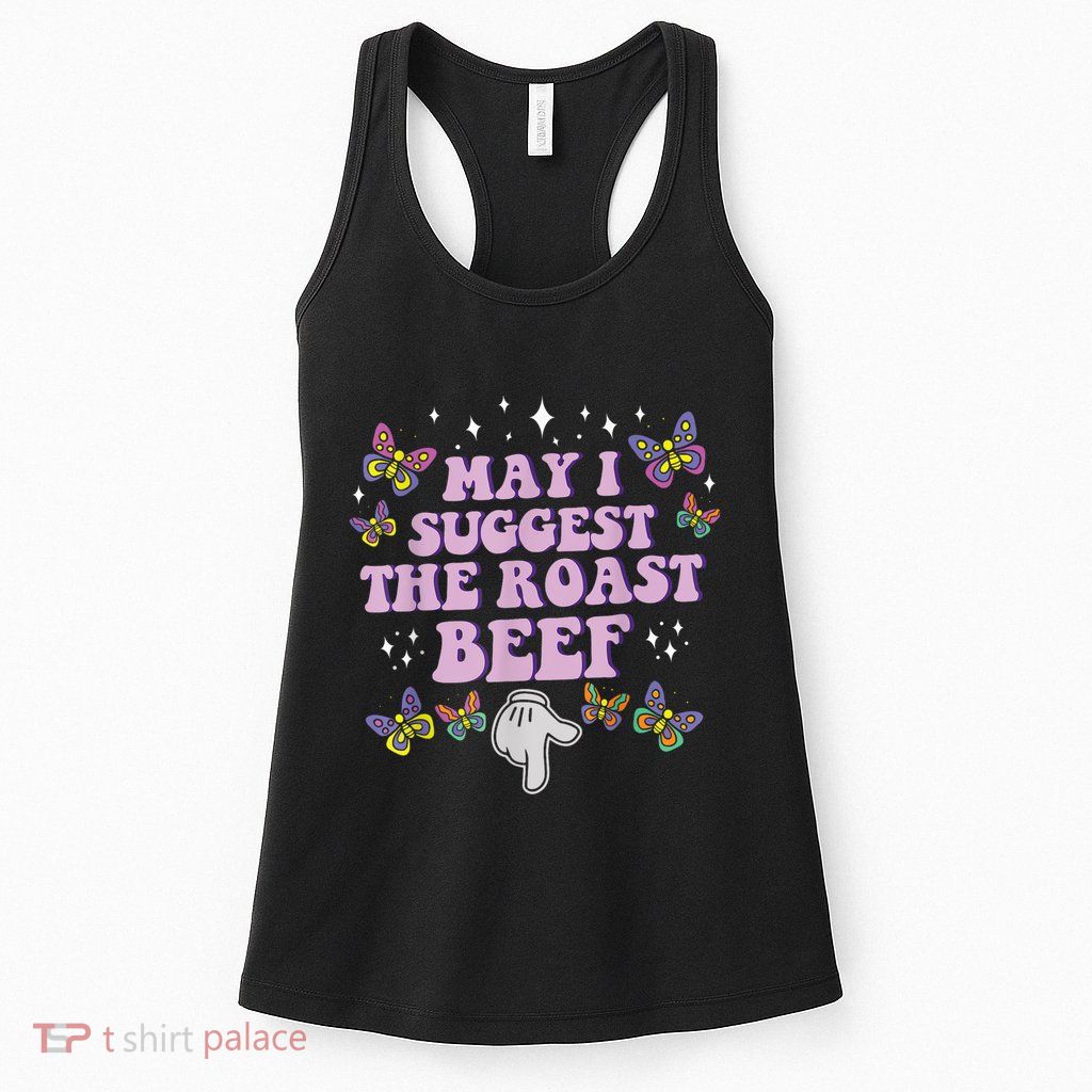May I Suggest The Roast Beef Funny Adult Humor Design Womens Tank Top