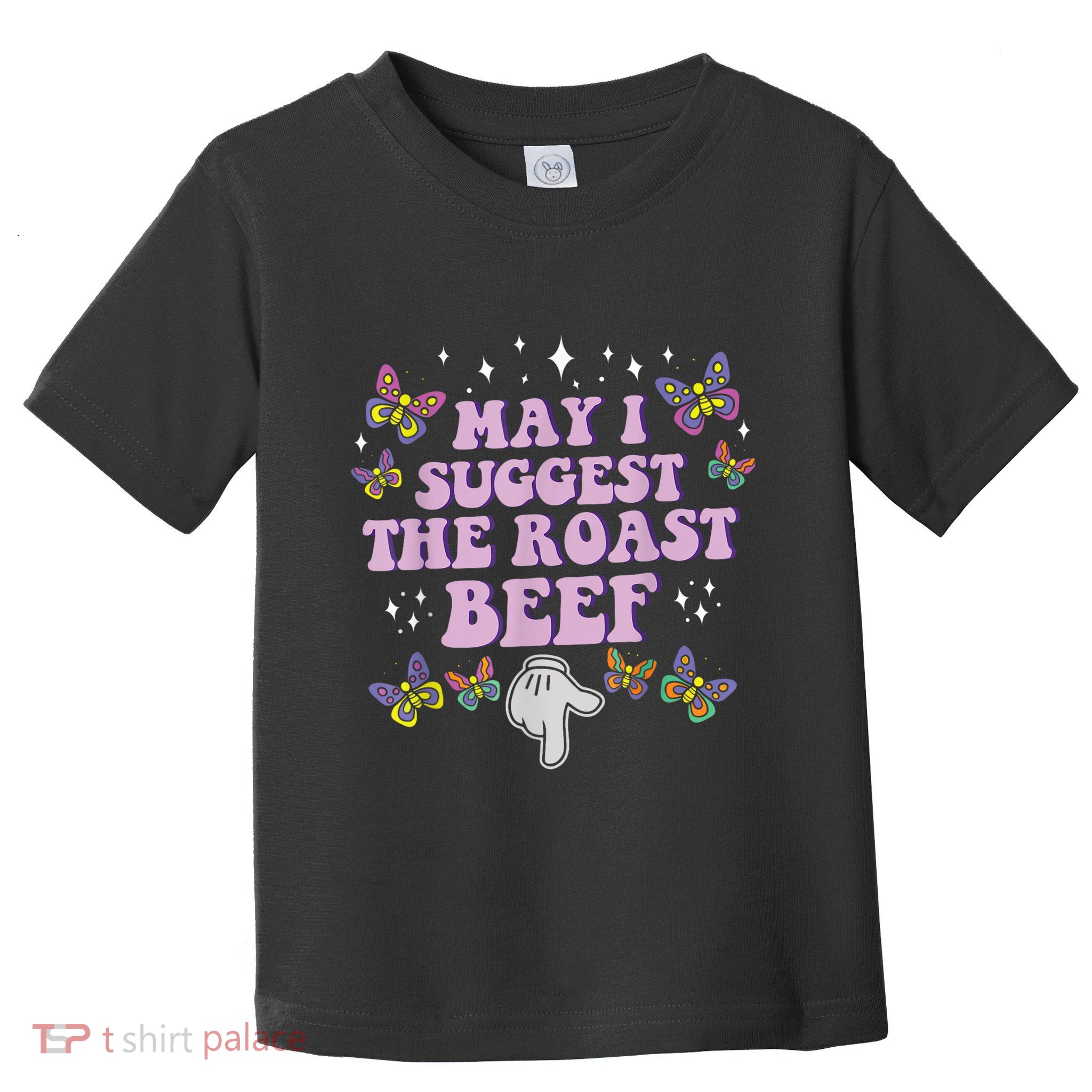 May I Suggest The Roast Beef Funny Adult Humor Design Toddler T-Shirt