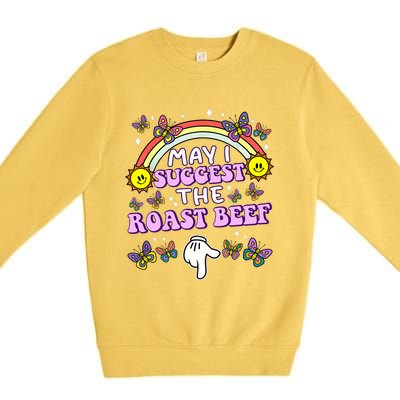 May I Suggest The Roast Beef Funny Embarrassing Adult Humor Premium Crewneck Sweatshirt