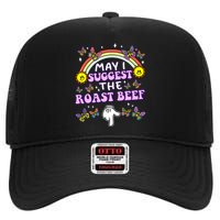 May I Suggest The Roast Beef Funny Embarrassing Adult Humor High Crown Mesh Back Trucker Hat