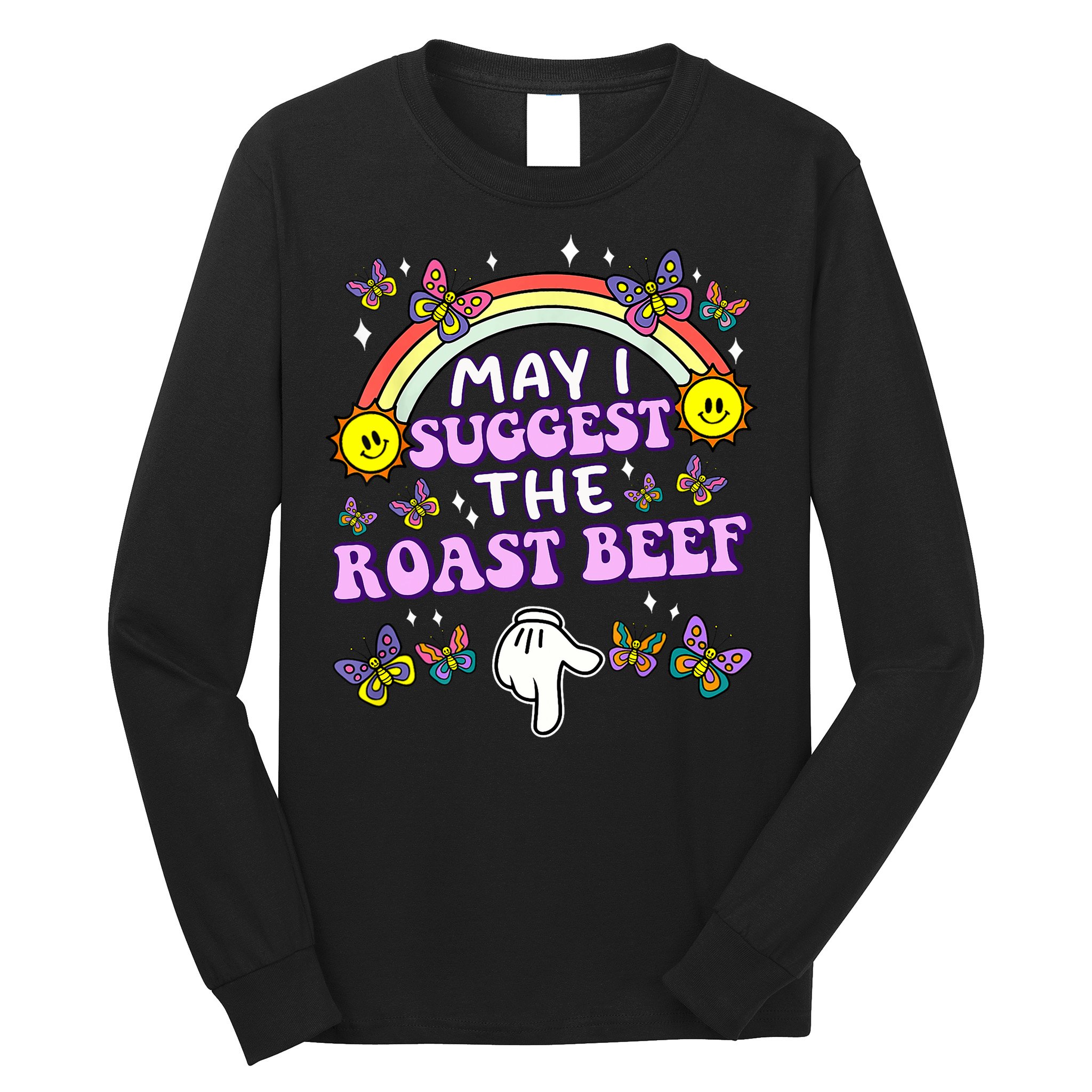 May I Suggest The Roast Beef Funny Embarrassing Adult Humor Long Sleeve Shirt