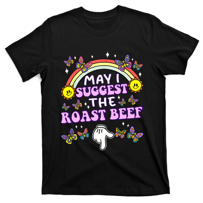 May I Suggest The Roast Beef Funny Embarrassing Adult Humor T-Shirt